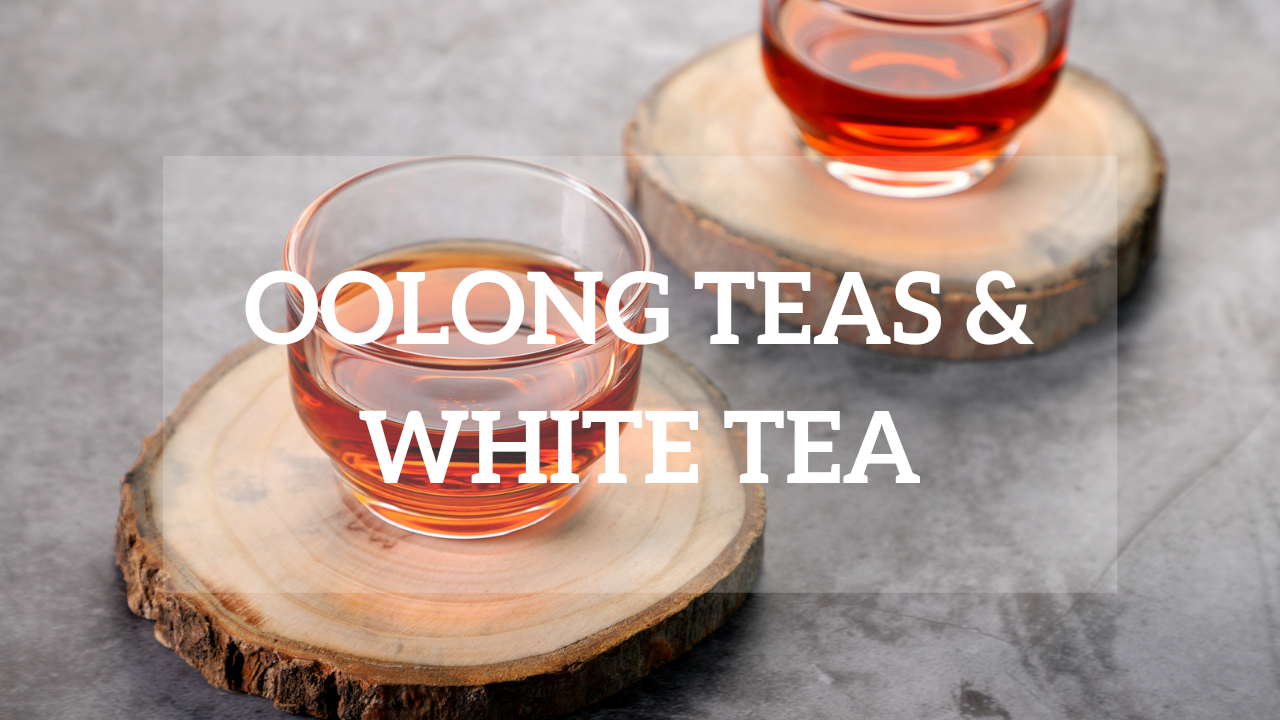 Oolong | White Tea