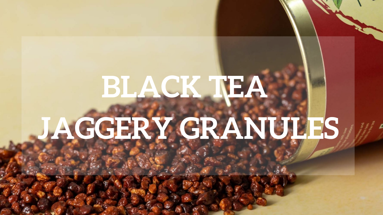 BLACK TEA JAGGERY GRANULES