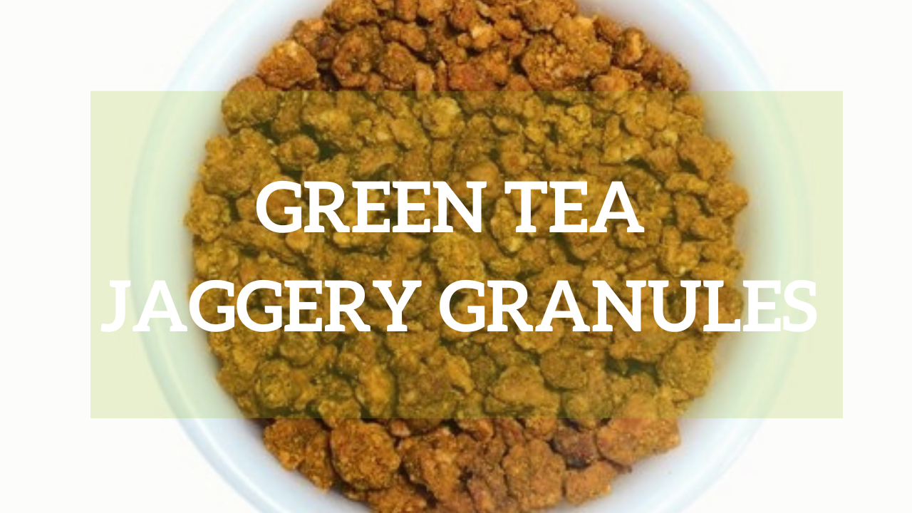 GREEN TEA JAGGERY GRANULES
